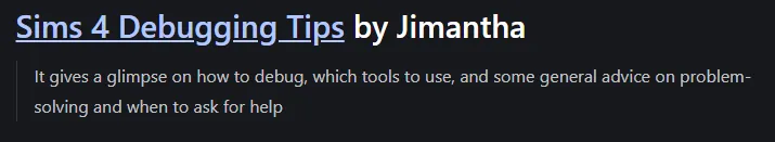 An image that shows the title "Sims 4 Debugging Tips by Jimantha". The text "Sims 4 Debugging Tips is highlighted in blue". Below the title, it has a description, which says "It givbes a glimpse on how to debug, which tools to use, and some general advice on problem-solving and when to ask for help
